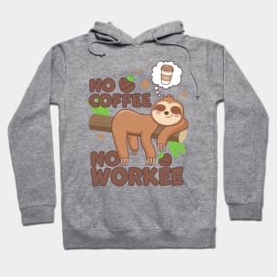 No Coffee No Workee Sloth Caffeine Hoodie